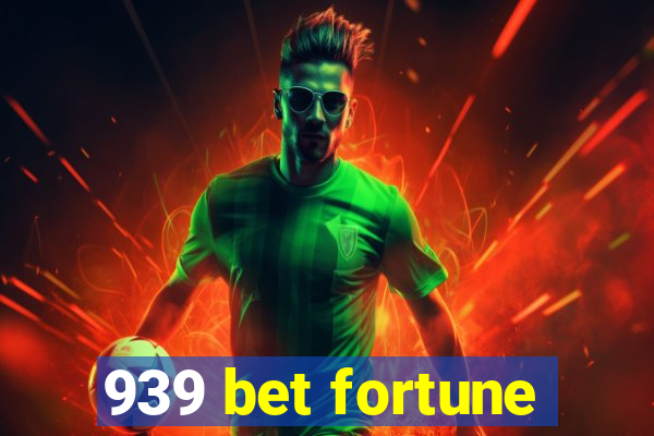 939 bet fortune